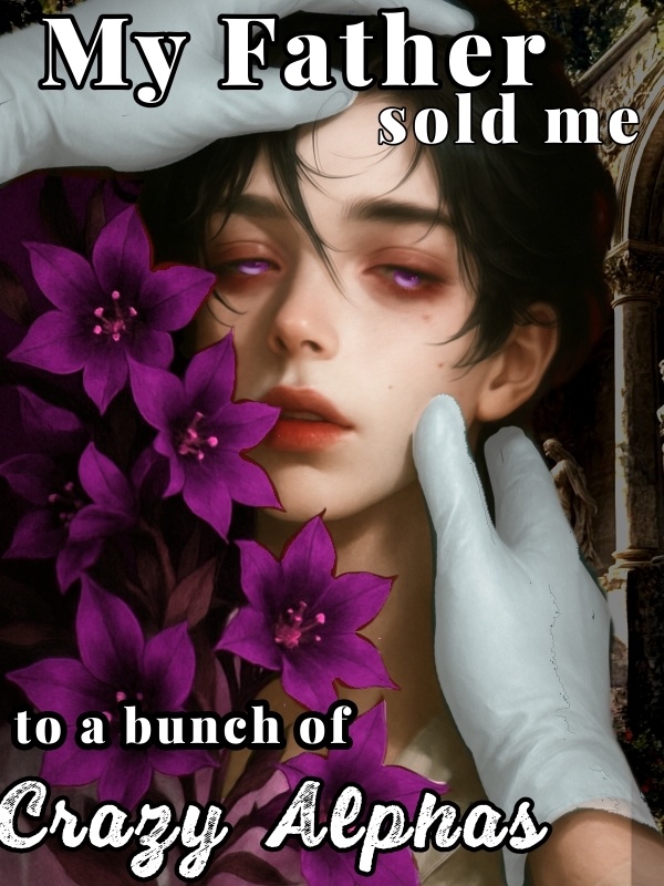 Read My Father Sold Me to a bunch of Crazy Alphas