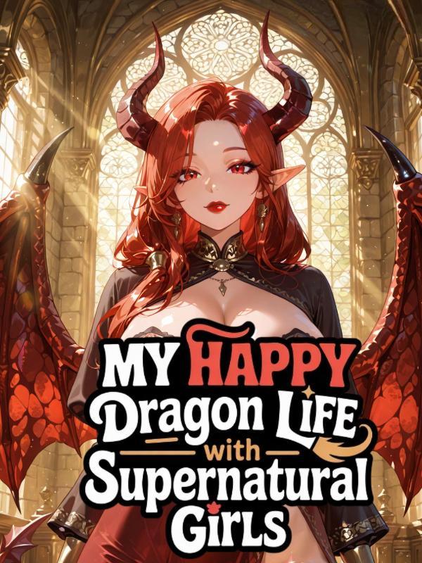 Read My Happy Dragon Life With Supernatural Girls