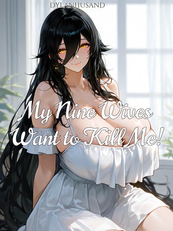 My Nine Wives Want to Kill Me!