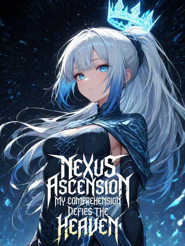 Read Nexus Ascension: My Comprehension Defies the Heaven