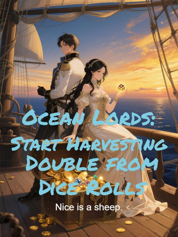 Read Ocean Lords: Start Harvesting Double from Dice Rolls