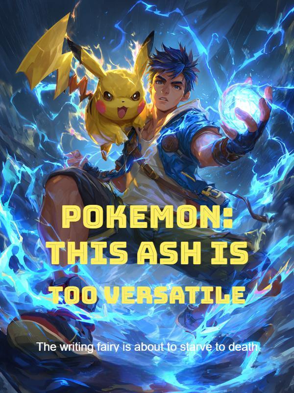 Read Pokemon: This Ash Is Too Versatile