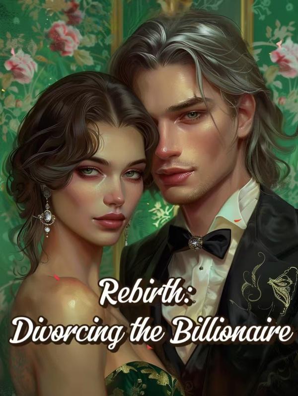 Read Rebirth: Divorcing the Billionaire
