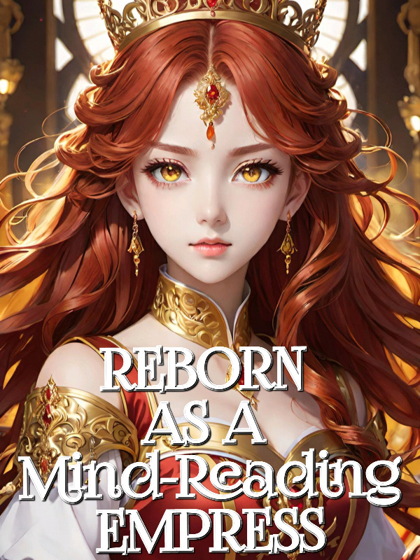 Read Reborn as a Mind-Reading Empress