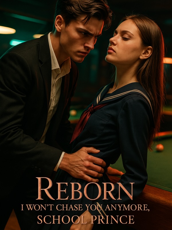 Read Reborn: I Won't Chase You Anymore, School Prince