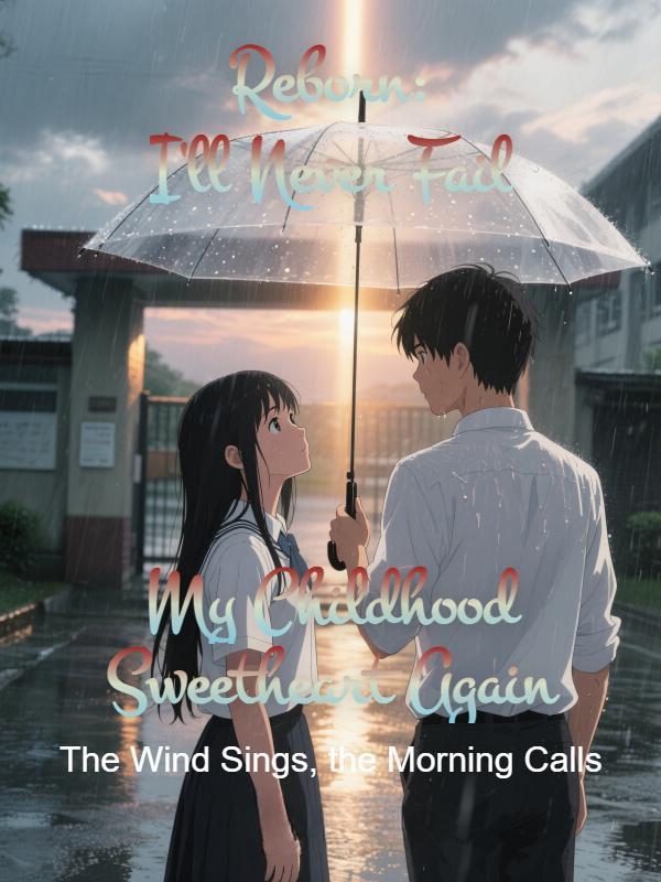 Read Reborn: I'll Never Fail My Childhood Sweetheart Again
