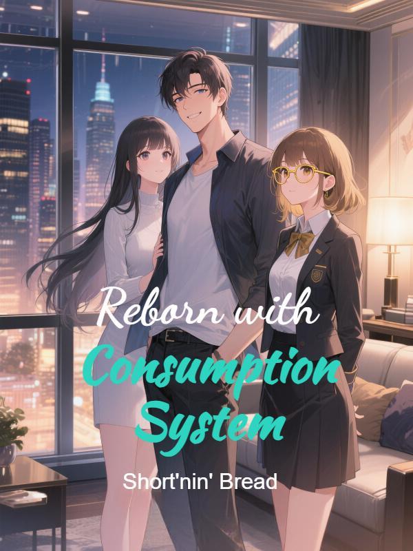 Read Reborn with Consumption System