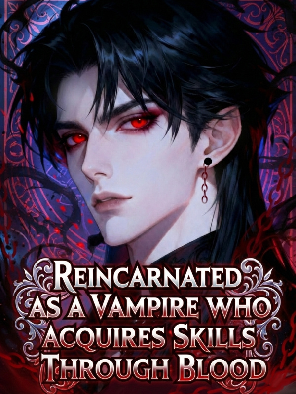 Read Reincarnated as a Vampire Who Acquires Skills Through Blood