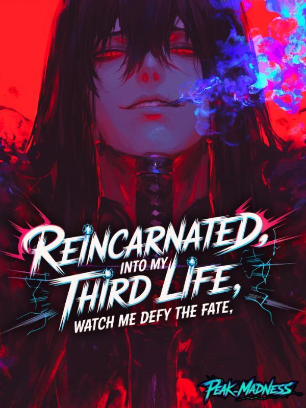 Read Reincarnated into my third life:watch me defy the fate
