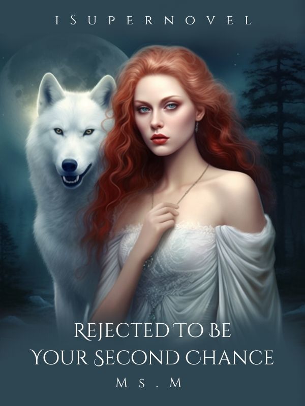 Read Rejected To Be Your Second Chance