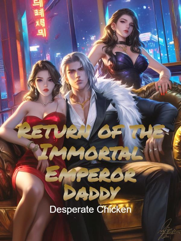 Read Return of the Immortal Emperor Daddy