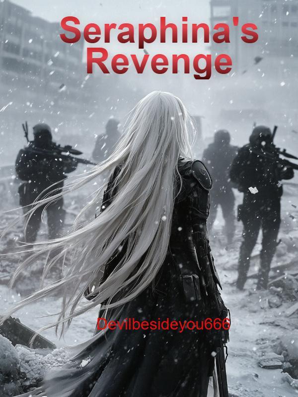 Read Seraphina's Revenge: A Rebirth In The Apocalypse Novel