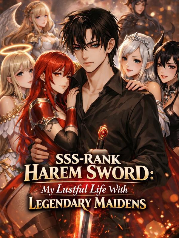 Read SSS-Rank Harem Sword: My Lustful Life With Legendary Maidens