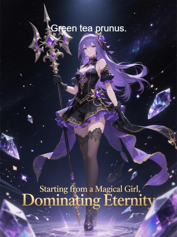 Read Starting from a Magical Girl, Dominating Eternity