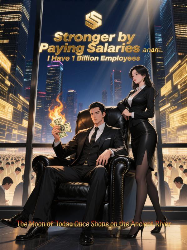 Stronger by Paying Salaries and I Have 1 Billion Employees
