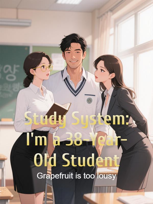 Read Study System: I'm a 38-Year-Old Student