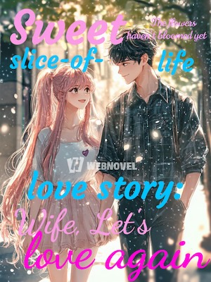 Read Sweet slice-of-life love story: Wife, Let's love again - NovelBuddy