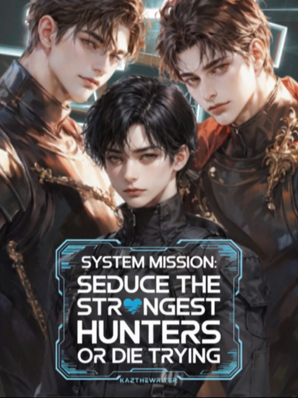 Read System Mission: Seduce the Strongest S-Class Hunters or Die Trying!
