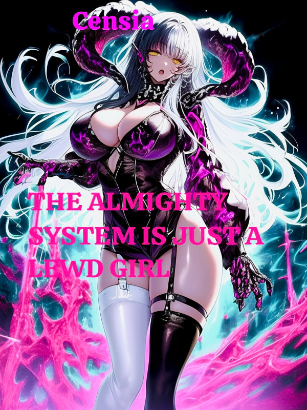 Read THE ALMIGHTY SYSTEM IS JUST A LEWD GIRL