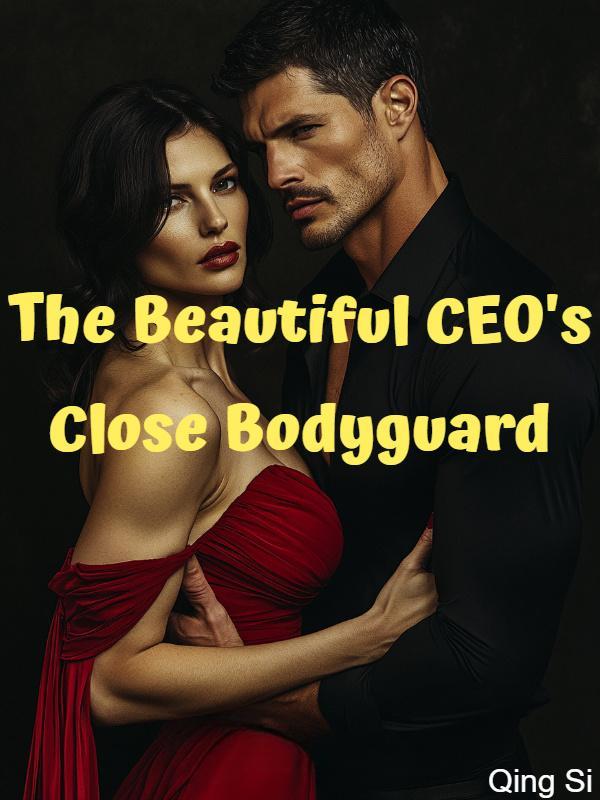 The Beautiful CEO's Close Bodyguard