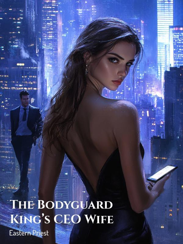 Read The Bodyguard King's CEO Wife