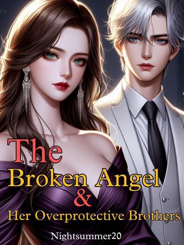 Read The Broken Angel & Her Overprotective Brothers