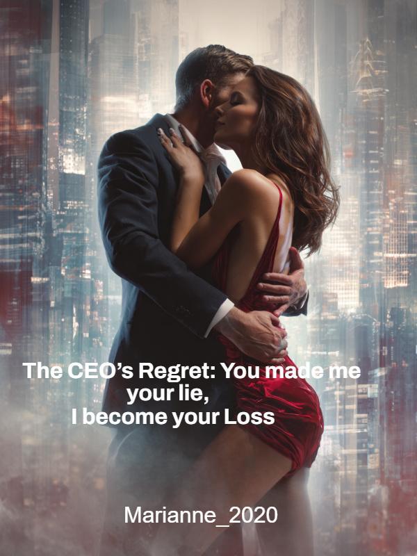 Read The CEO's Regret: You made me your lie, I become your Loss