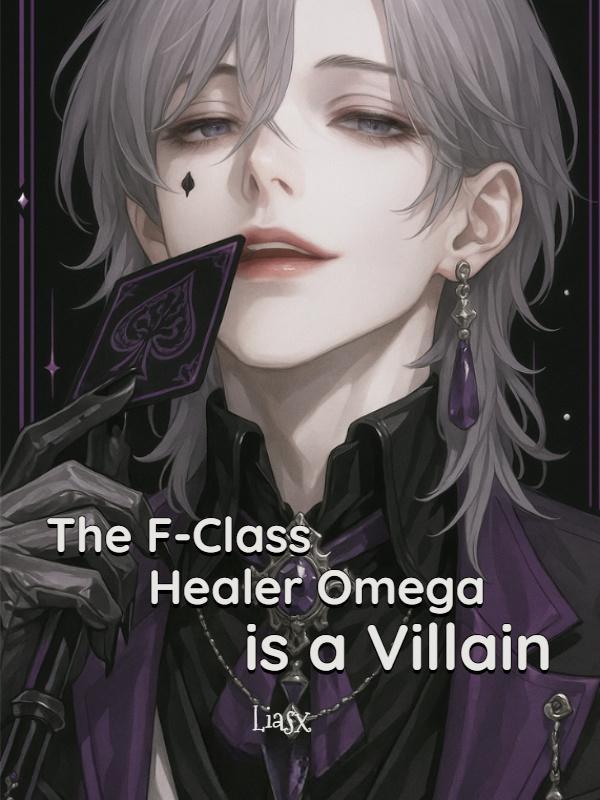 The F-Class Healer Omega is a Villain [BL]