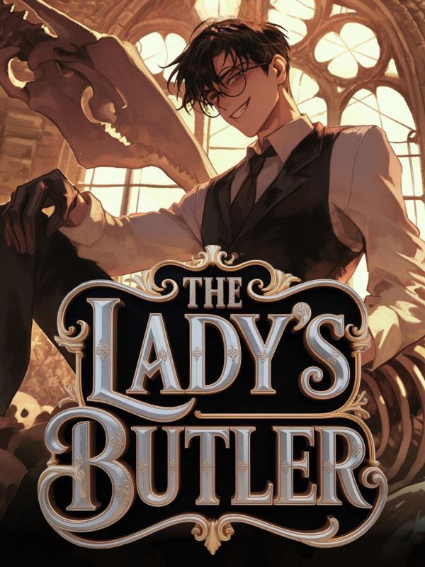 The Lady's Butler: I Reincarnated To Serve The Villainess