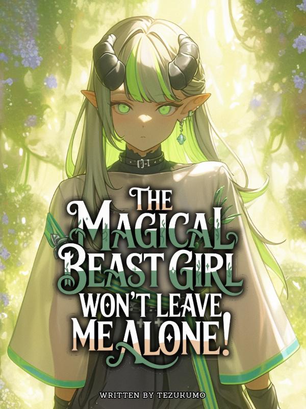 Read The Magical Beast Girl Won't Leave Me Alone!