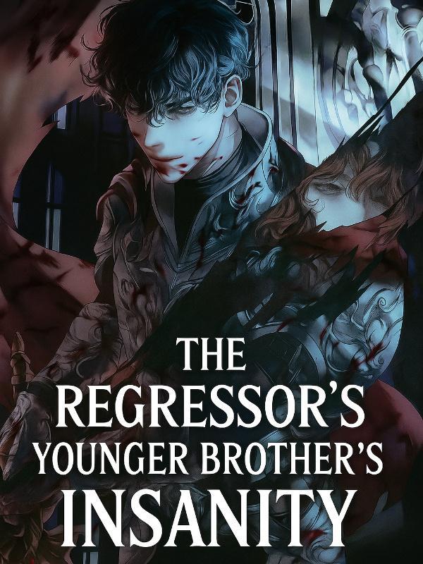 Read The Regressor's Younger Brother's Insanity