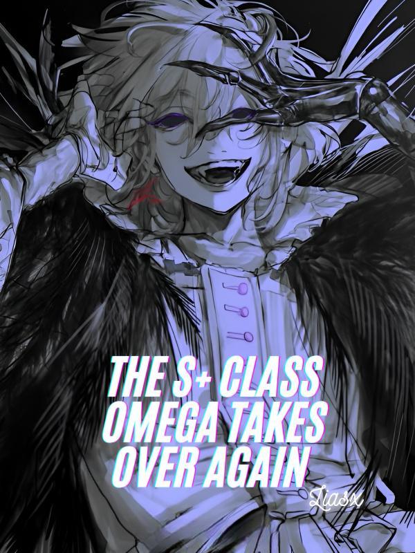 Read The S+ Class Omega Takes Over Again [BL]