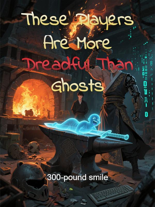 Read These Players Are More Dreadful Than Ghosts