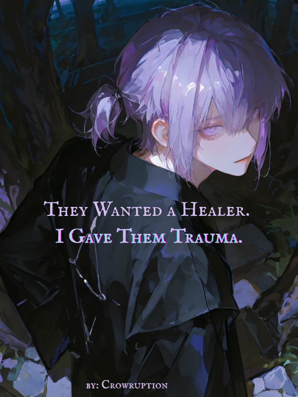 Read They Wanted a Healer, I Gave Them Trauma