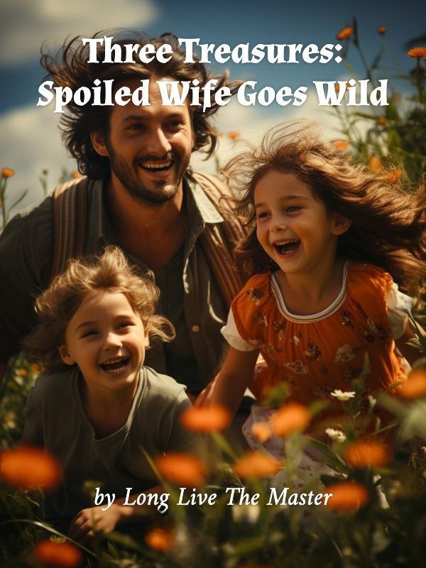 Read Three Treasures: Spoiled Wife Goes Wild