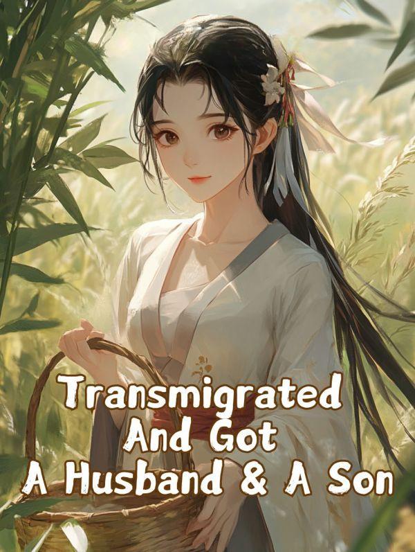 Read Transmigrated And Got A Husband and A Son
