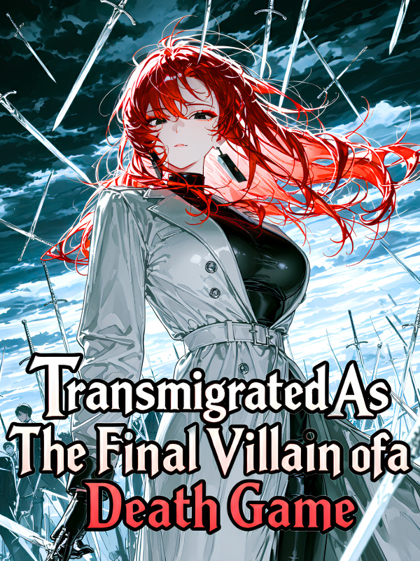 Transmigrated As The Final Villain of a Death Game