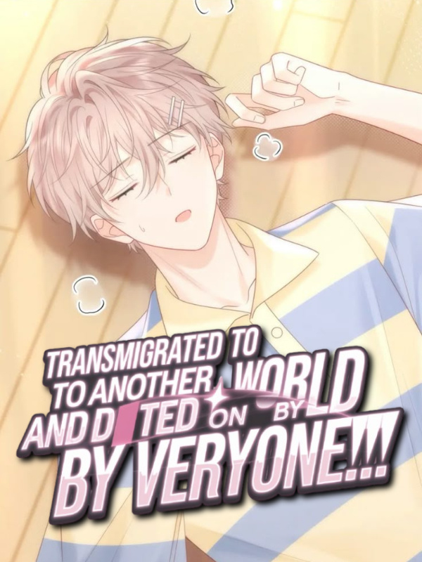 Read Transmigrated to Another World and Doted on by Everyone!