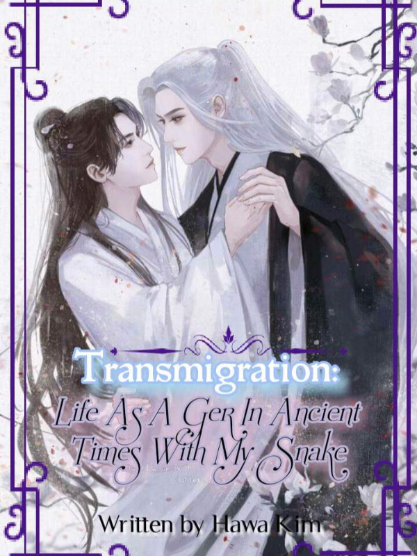 Read Transmigration: Life As A Ger In Ancient Times With My Mystical Snake