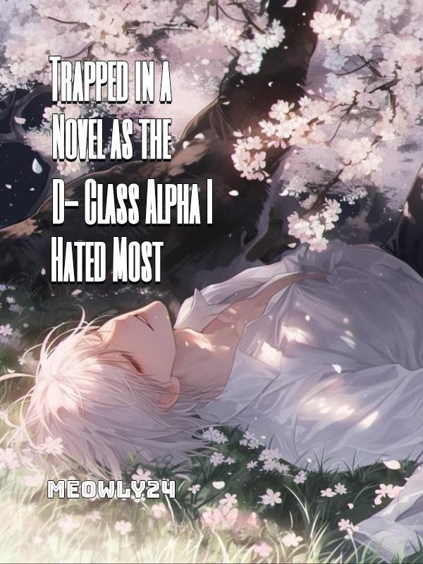 Read Trapped in a Novel as the D-Class Alpha I Hated Most