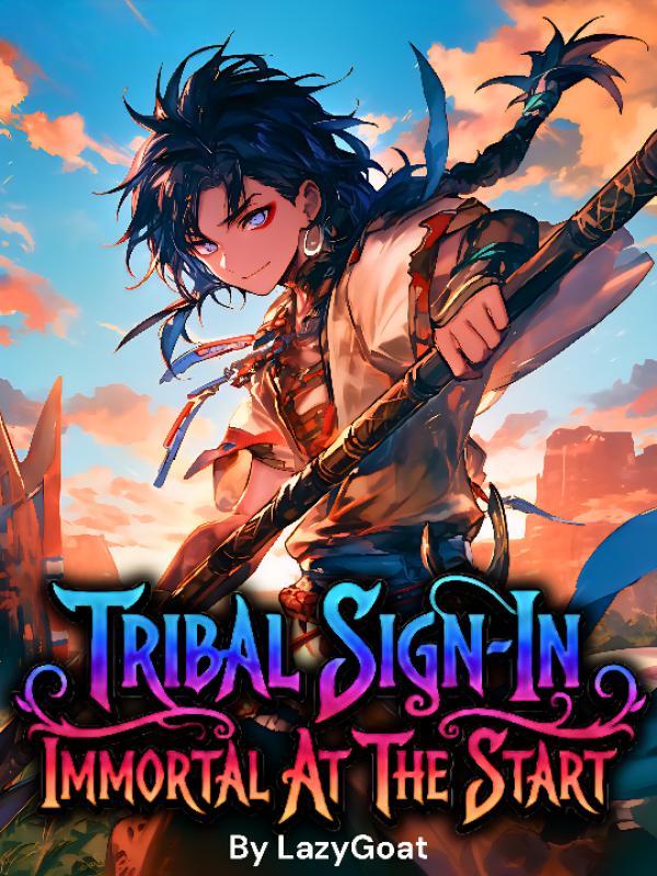 Read Tribal Sign-In: Immortal At The Start
