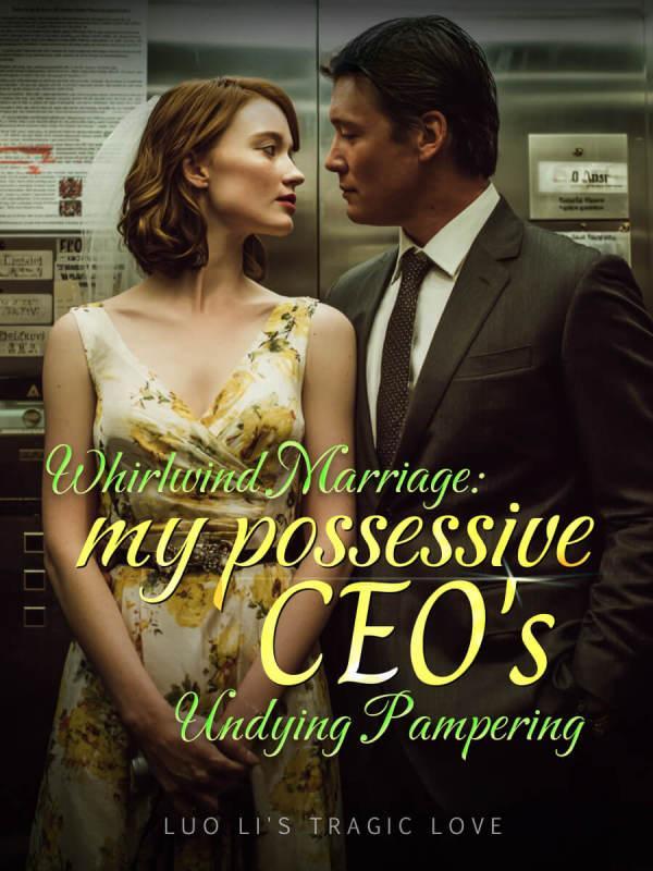 Read Whirlwind Marriage: My Possessive CEO's Undying Pampering