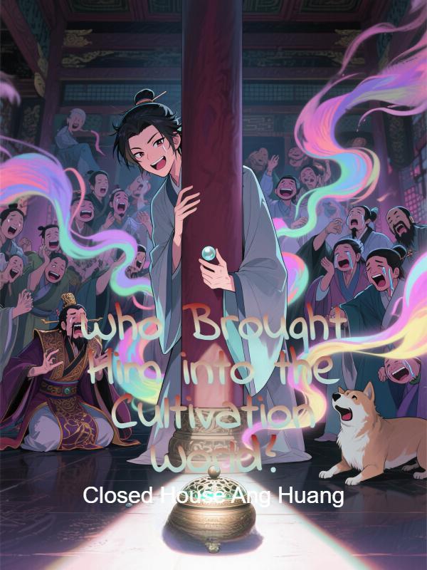 Read Who Brought Him into the Cultivation World?