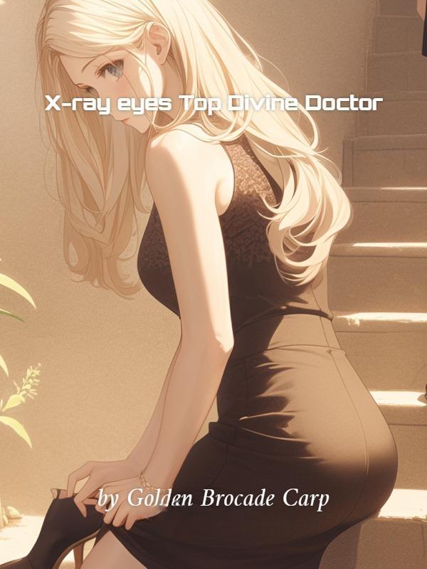 Read X-ray eyes Top Divine Doctor