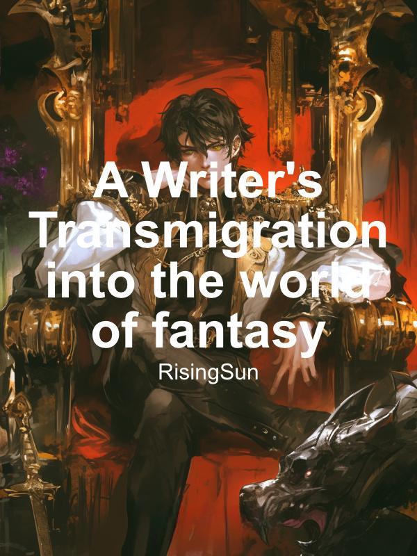 A Writer's Transmigration into the world of fantasy