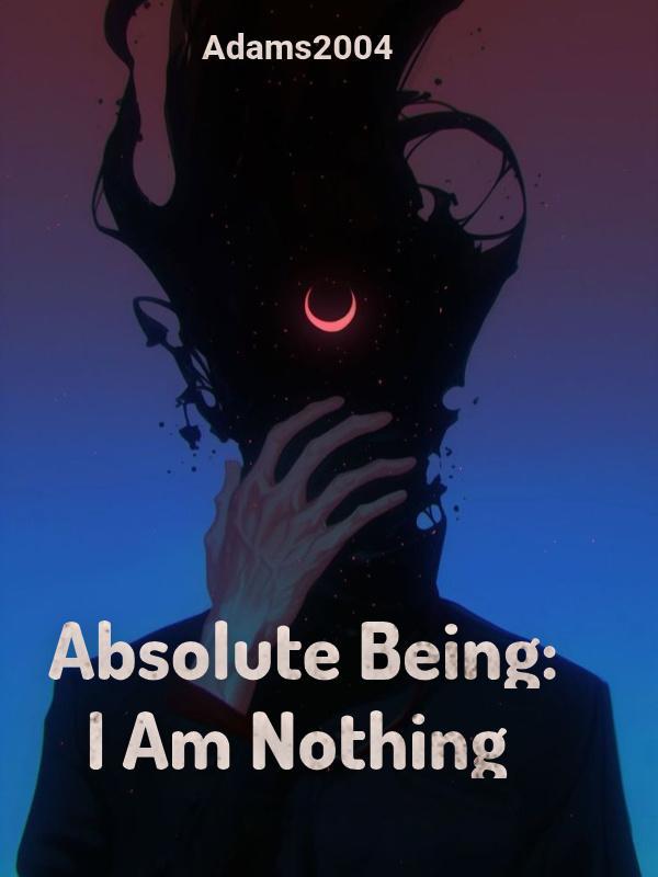 Absolute Being: I Am Nothing