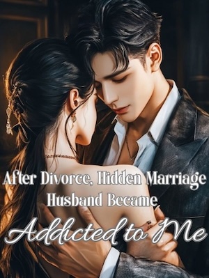 After Divorce, Hidden Marriage Husband Became Addicted to Me