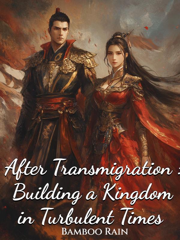 After Transmigration: Building a Kingdom in Turbulent Times