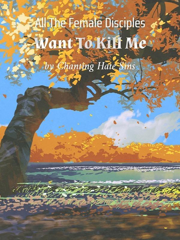 All The Female Disciples Want To Kill Me