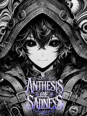 Anthesis of Sadness